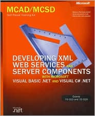 Developing XML Web Services and Server Components with Microsoft Visual Basic .NET and Microsoft Visual C# .NET